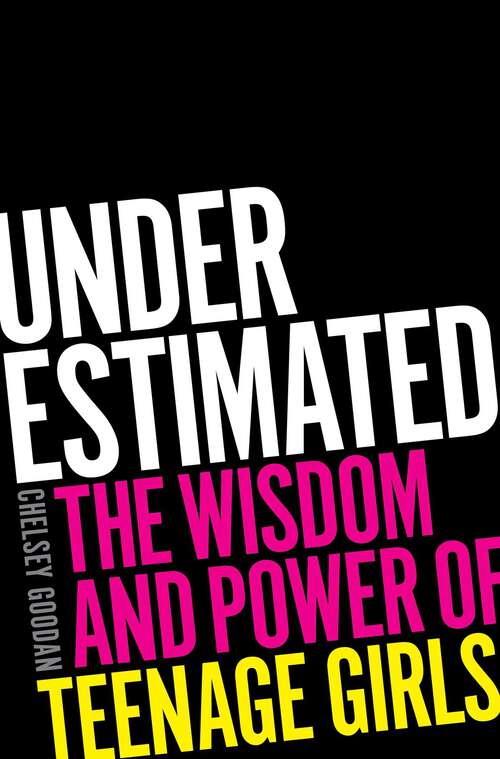 Book cover of Underestimated: The Wisdom and Power of Teenage Girls