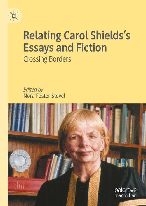 Book cover of Relating Carol Shields’s Essays and Fiction: Crossing Borders (1st ed. 2023)