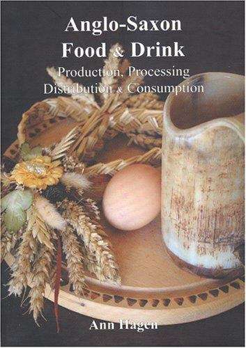 Book cover of Anglo-Saxon Food and Drink: Production, Processing, Distribution and Consumption