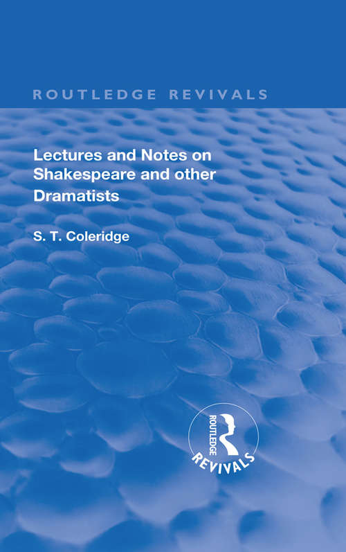 Lectures and Notes on Shakespeare and Other Dramatists. (Routledge Revivals)