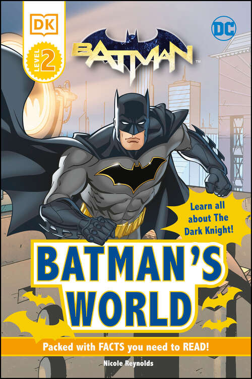 Book cover of DC Batman's World Reader Level 2: Meet the Dark Knight (DK Readers Level 2)