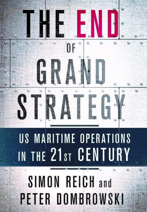 The End of Grand Strategy: US Maritime Operations in the Twenty-First Century