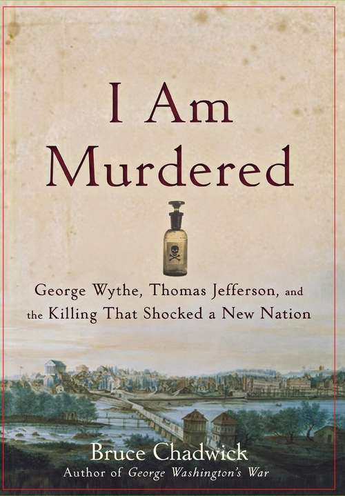 Book cover of "I Am Murdered": George Wythe, Thomas Jefferson, and the Killing That Shocked a New Nation