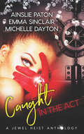 Caught in the Act: Hoodwinked Hearts\Rough Edges\Strange Tango