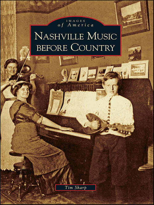 Book cover of Nashville Music before Country (Images of America)