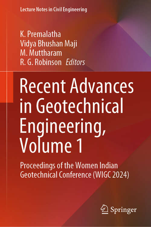 Book cover of Recent Advances in Geotechnical Engineering, Volume 1: Proceedings of the Women Indian Geotechnical Conference (WIGC 2024) (Lecture Notes in Civil Engineering #577)