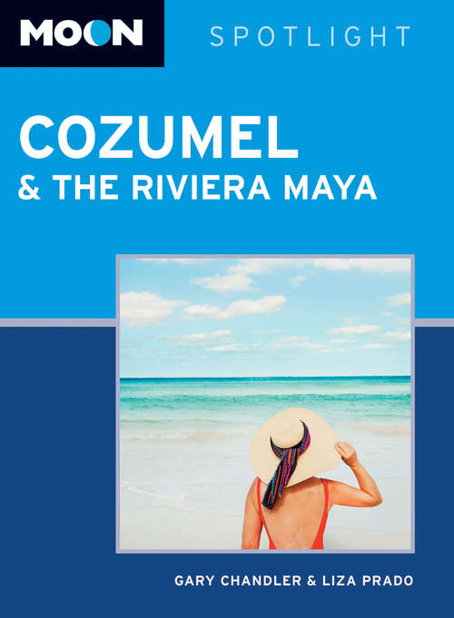 Book cover of Moon Spotlight Cozumel and the Riviera Maya