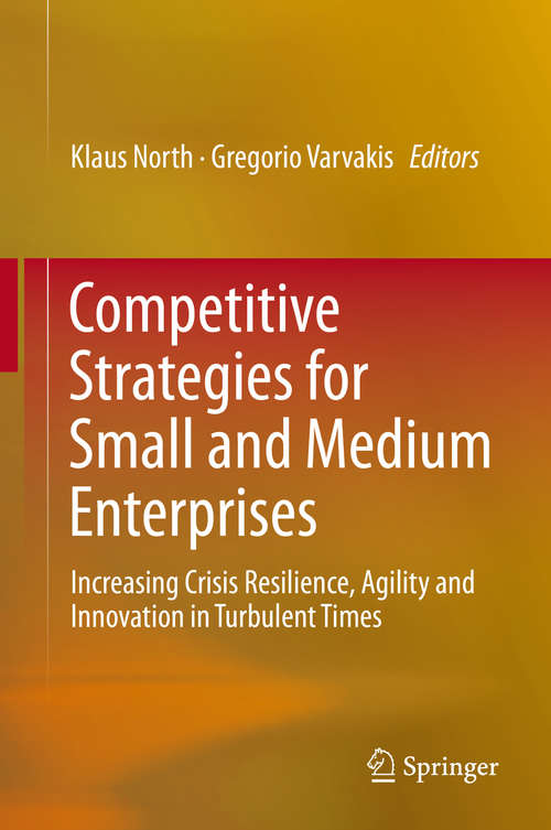 Competitive Strategies for Small and Medium Enterprises: Increasing Crisis Resilience, Agility and Innovation in Turbulent Times