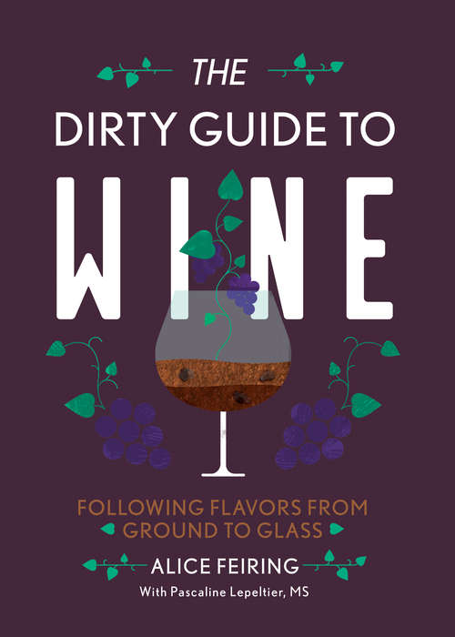 Book cover of The Dirty Guide to Wine: Following Flavor from Ground to Glass