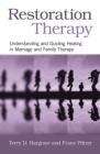 Book cover of Restoration Therapy: Understanding and Guiding Healing in Marriage and Family Therapy