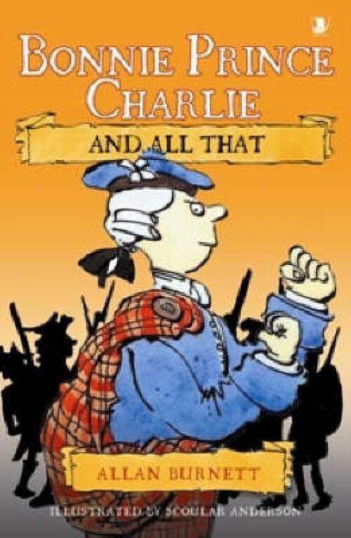 Book cover of Bonnie Prince Charlie and All That (The And All That Series)