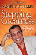 Stepping into Greatness: Success is Up to You!