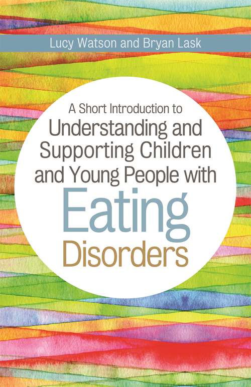 Book cover of A Short Introduction to Understanding and Supporting Children with Eating Disorders