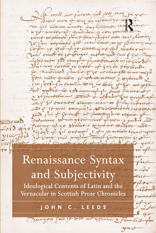 Renaissance Syntax and Subjectivity: Ideological Contents of Latin and the Vernacular in Scottish Prose Chronicles