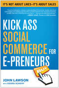 Kick Ass Social Commerce for E-preneurs: It's Not About Likes--It's About Sales