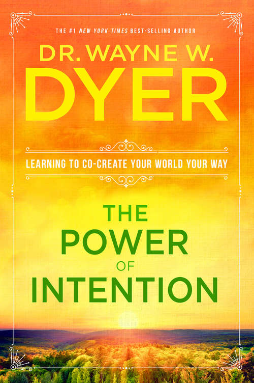 Book cover of The Power of Intention: Learning To Co-create Your World Your Way
