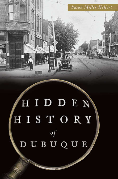 Hidden History of Dubuque (Hidden History)
