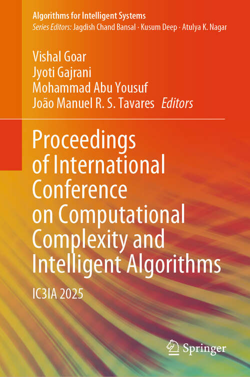 Book cover of Proceedings of International Conference on Computational Complexity and Intelligent Algorithms: IC3IA 2025 (Algorithms for Intelligent Systems)