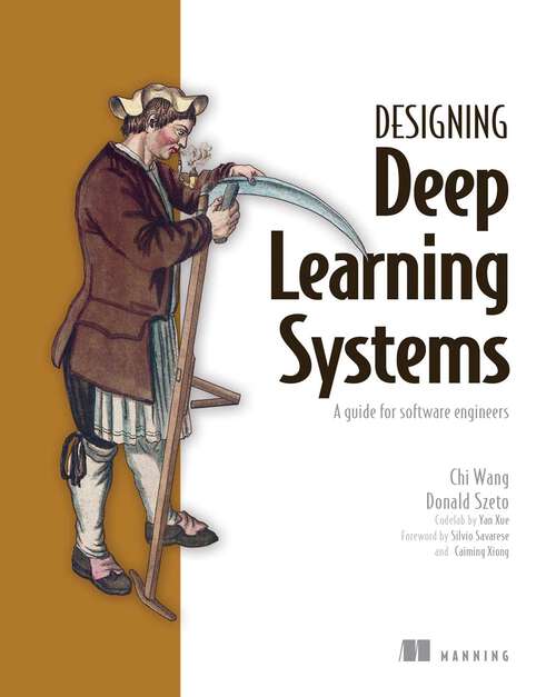 Book cover of Designing Deep Learning Systems: A software engineer's guide