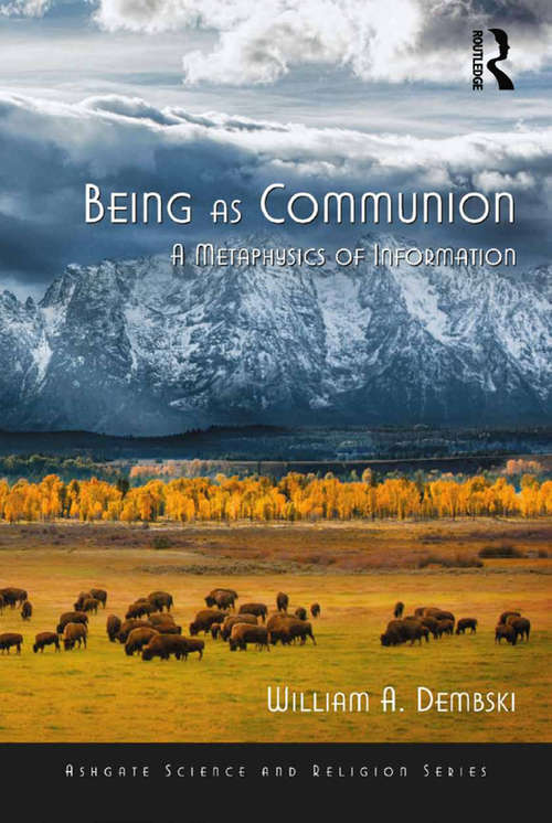 Book cover of Being as Communion: A Metaphysics of Information (Routledge Science and Religion Series)