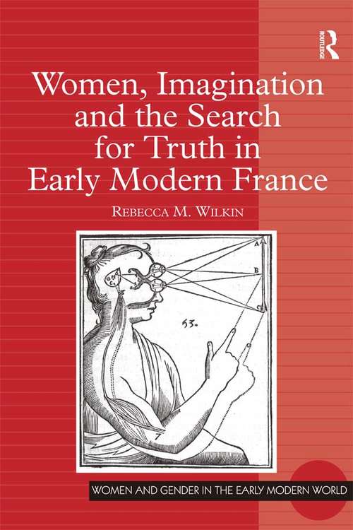 Book cover of Women, Imagination and the Search for Truth in Early Modern France (Women and Gender in the Early Modern World)