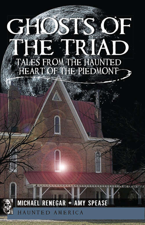 Book cover of Ghosts of the Triad: Tales from the Haunted Heart of the Piedmont