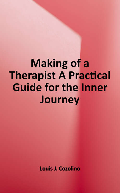 Book cover of The Making of a Therapist: A Practical Guide for the Inner Journey