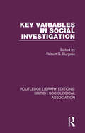 Key Variables in Social Investigation (Routledge Library Editions: British Sociological Association #4)