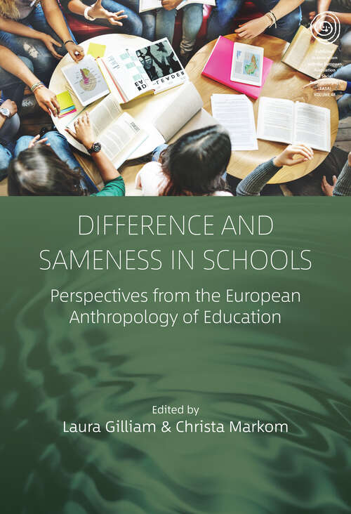 Book cover of Difference and Sameness in Schools: Perspectives from the European Anthropology of Education (EASA Series #48)