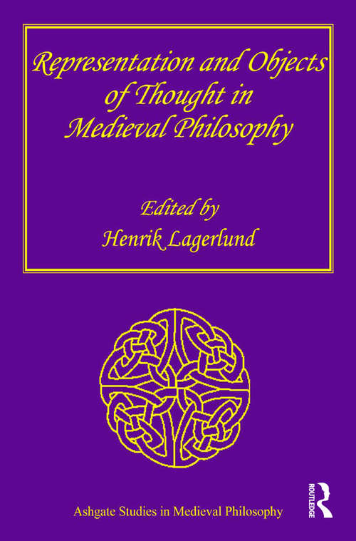 Book cover of Representation and Objects of Thought in Medieval Philosophy (Ashgate Studies In Medieval Philosophy Ser.)