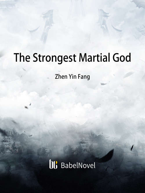 Book cover of The Strongest Martial God: Volume 1 (Volume 1 #1)