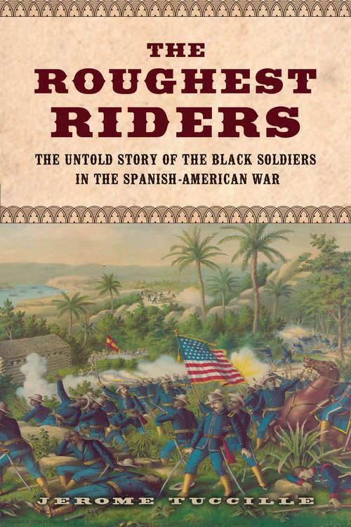 Book cover of The Roughest Riders: The Untold Story of the Black Soldiers in the Spanish-American War