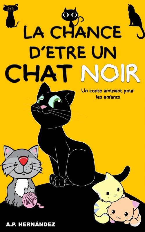 Book cover of La chance d’être un chat noir: Un conte amusant pour les enfants
