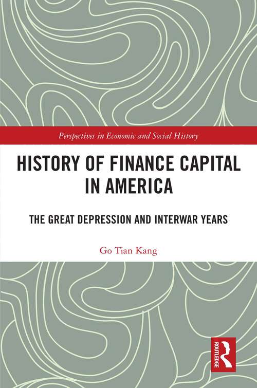 Book cover of History of Finance Capital in America: The Great Depression and Interwar Years (ISSN)