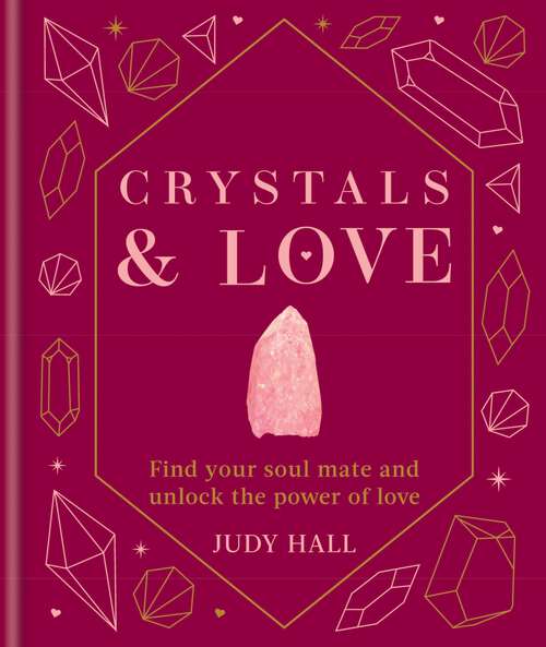 Book cover of Crystals & Love: Find your soul mate and unlock the power of love