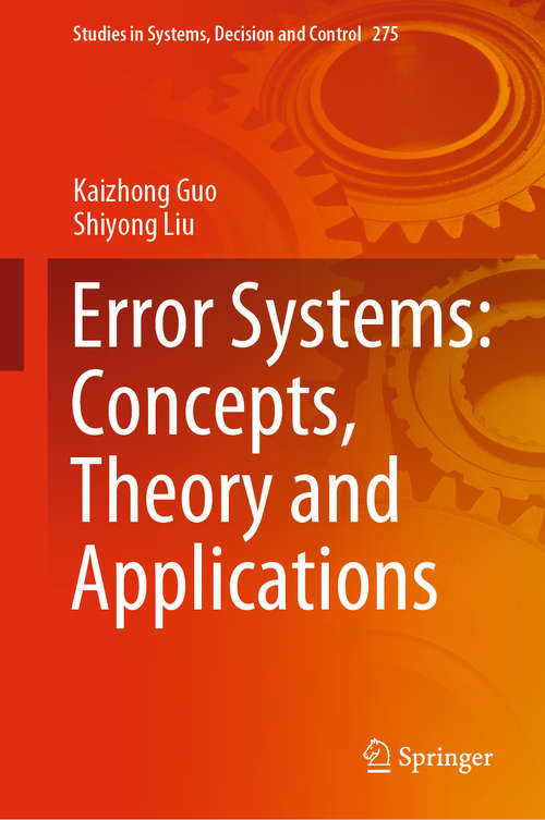 Error Systems: Concepts, Theory and Applications (Studies in Systems, Decision and Control #275)