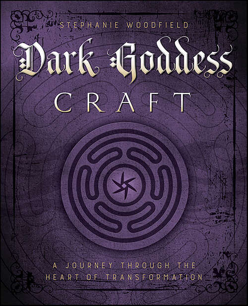 Book cover of Dark Goddess Craft: A Journey through the Heart of Transformation