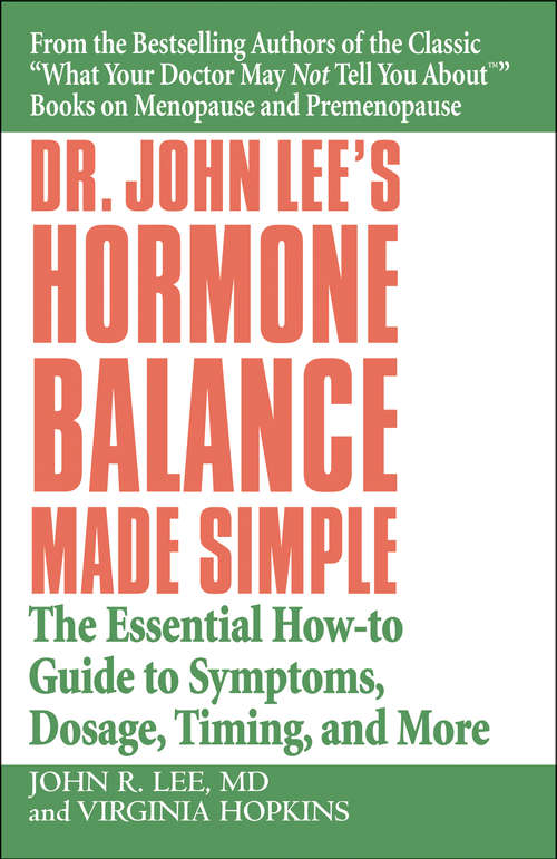 Hormone Balance Made Simple: The Essential How-to Guide to Symptoms, Dosage, Timing, and More