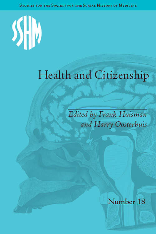 Book cover of Health and Citizenship: Political Cultures of Health in Modern Europe (Studies for the Society for the Social History of Medicine #18)