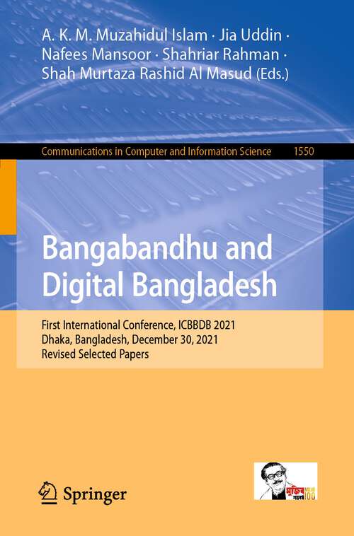 Bangabandhu and Digital Bangladesh: First International Conference, ICBBDB 2021, Dhaka, Bangladesh, December 30, 2021, Revised Selected Papers (Communications in Computer and Information Science #1550)