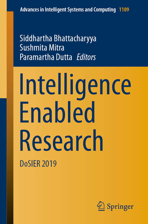 Intelligence Enabled Research: DoSIER 2019 (Advances in Intelligent Systems and Computing #1109)