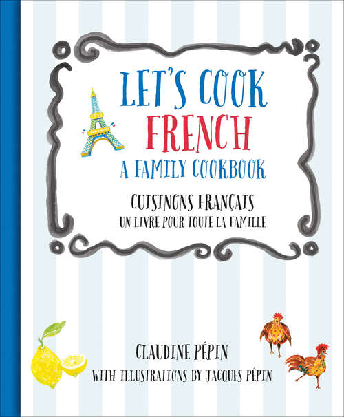 Book cover of Let's Cook French, A Family Cookbook: Cuisinons Francais, Un livre pour toute la famille
