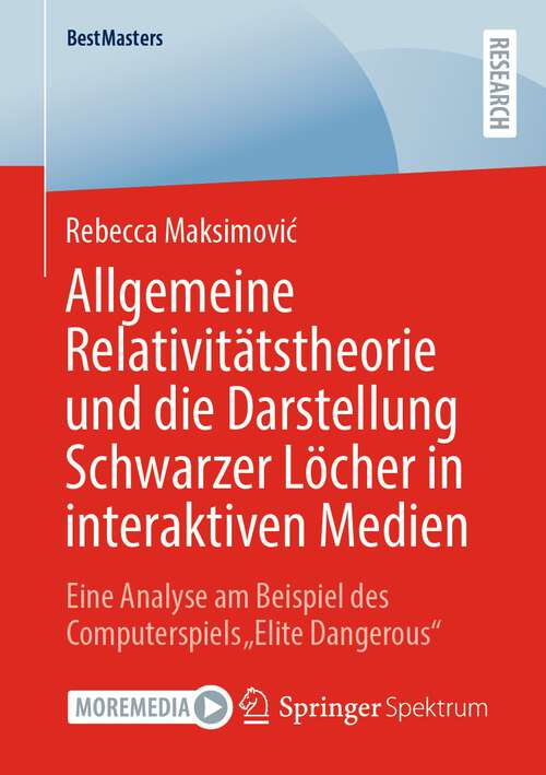 Book cover of Allgemeine Relativitätstheorie und die Darstellung Schwarzer Löcher in interaktiven Medien: Eine Analyse am Beispiel des Computerspiels „Elite Dangerous“ (1. Aufl. 2022) (BestMasters)
