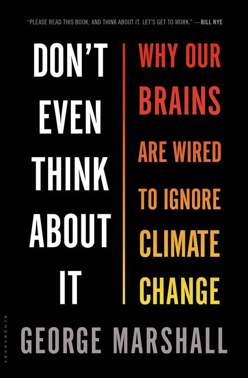 Book cover of Don't Even Think About It: Why Our Brains are Wired to Ignore Climate Change (First Edition)