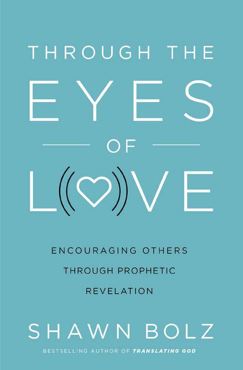 Book cover of Through the Eyes of Love: Encouraging Other Through Prophetic Revelation