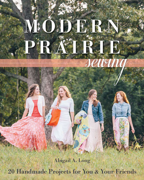Modern Prairie Sewing: 20 Handmade Projects for You & Your Friends