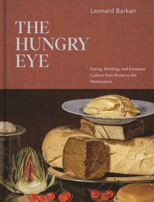 Book cover of The Hungry Eye: Eating, Drinking, and European Culture from Rome to the Renaissance