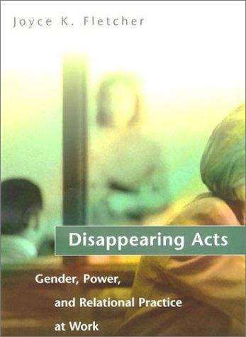 Book cover of Disappearing Acts: Gender, Power, and Relational Practice at Work