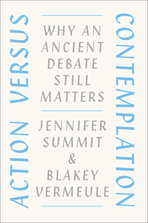 Book cover of Action versus Contemplation: Why an Ancient Debate Still Matters