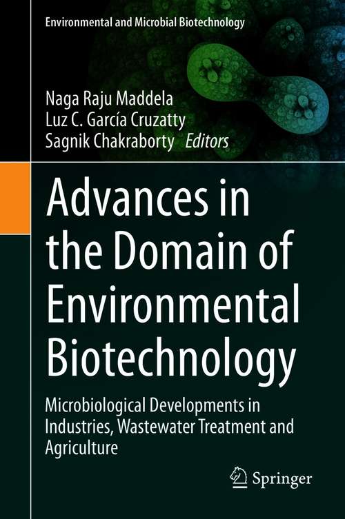 Advances in the Domain of Environmental Biotechnology: Microbiological Developments in Industries, Wastewater Treatment and Agriculture (Environmental and Microbial Biotechnology)